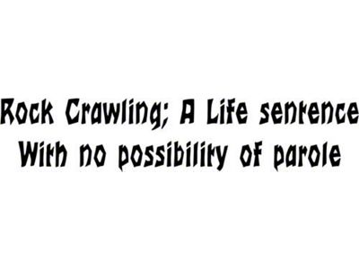 SEC10 Rock Crawling A Life Sentence with No Possibility of Parole Decal