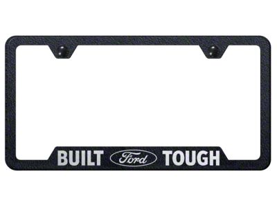 Built Ford Tough License Plate Frame; Rugged Black (Universal; Some Adaptation May Be Required)