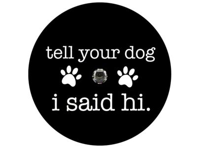Tell Your Dog I Said Hi Spare Tire Cover with Camera Cutout; Black (21-25 Bronco)