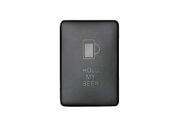 Small Style OEM Style Switch; Hold My Beer (10-24 4Runner)