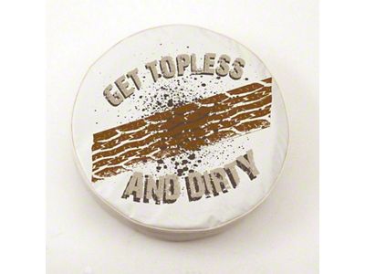 Get Topless and Dirty Spare Tire Cover; White (66-18 Jeep CJ5, CJ7, Wrangler YJ, TJ & JK)