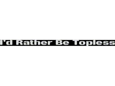 SEC10 I'd Rather be Topless Decal
