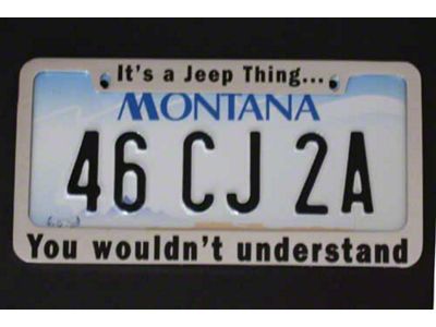 Its a Jeep Thing You Wouldnt Understand License Plate Frame