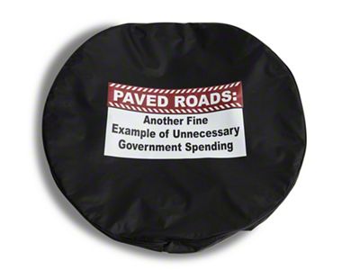 Paved Roads Unnecessary Government Spending Spare Tire Cover with Camera Port (18-25 Jeep Wrangler JL)