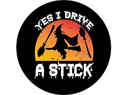 Yes I Drive a Stick with Spooky Witch Spare Tire Cover; Black (76-18 Jeep CJ7, Wrangler YJ, TJ & JK)