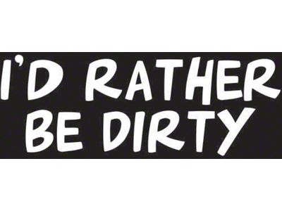 SEC10 I'd Rather Be Dirty Decal
