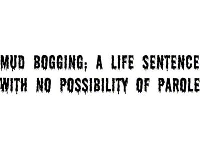 SEC10 Mud Bogging A Life Sentence with No Possibility of Parole Decal